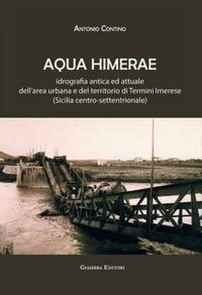 Aqua Himerae. Idrografia antica ed attuale dell’area urbana e del territorio di Termini Imerese (Sicilia centro-settentrionale)