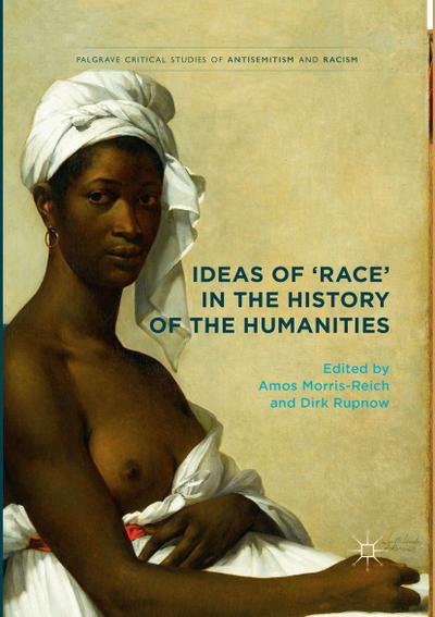 Ideas of ’Race’ in the History of the Humanities