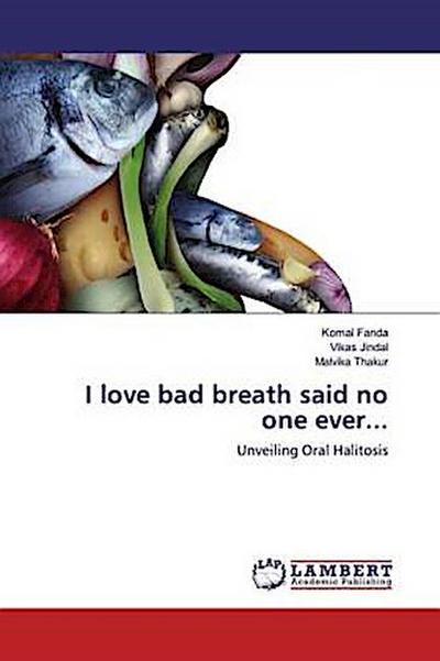 I love bad breath said no one ever...
