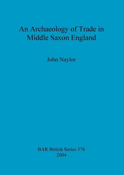 An Archaeology of Trade in Middle Saxon England