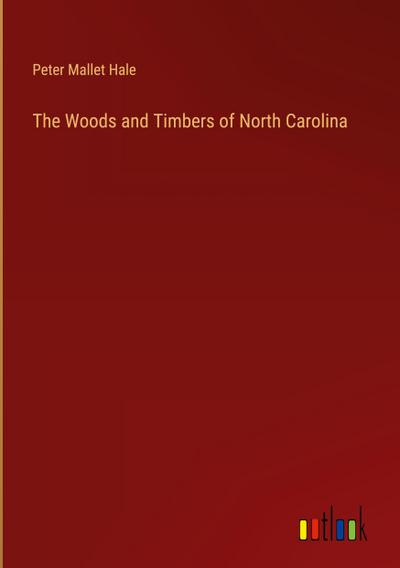 The Woods and Timbers of North Carolina