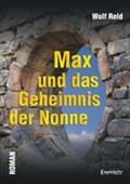 Max und das Geheimnis der Nonne. Roman - Wolf Reld