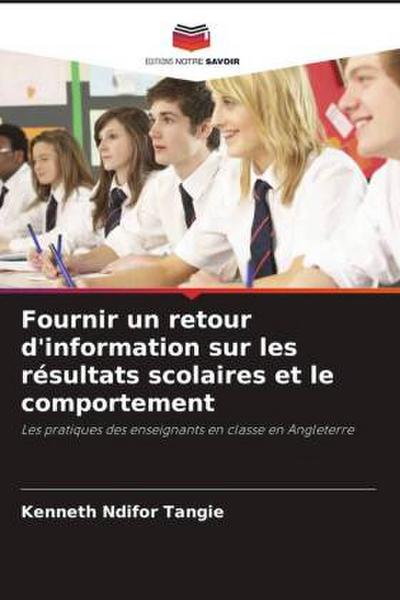 Fournir un retour d’information sur les résultats scolaires et le comportement