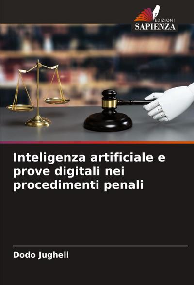Inteligenza artificiale e prove digitali nei procedimenti penali