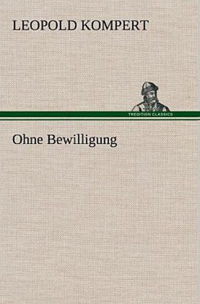 Ohne Bewilligung