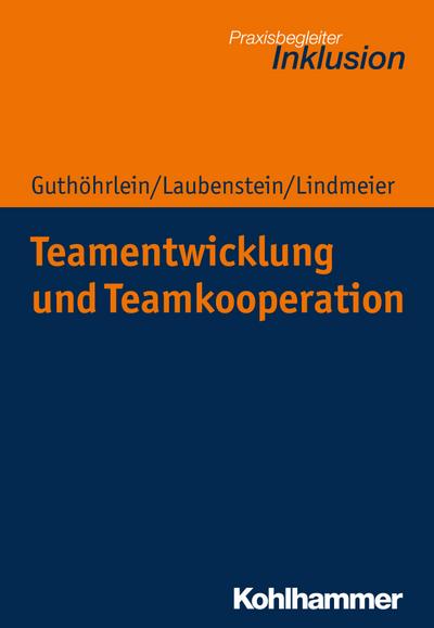 Teamentwicklung und Teamkooperation (Praxisbegleiter Inklusion, Band 1)