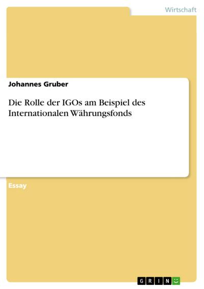 Die Rolle der IGOs am Beispiel des Internationalen Währungsfonds