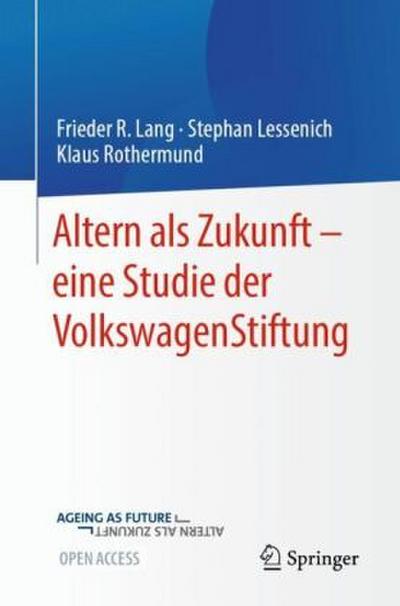 Altern als Zukunft - eine Studie der VolkswagenStiftung