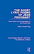 The Short Lyric Poems of Jean Froissart