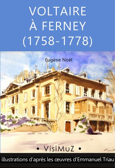 Voltaire à Ferney (1758-1778) - Eugène Noël