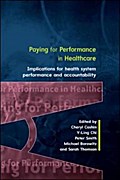 Paying For Performance In Healthcare: Implications For Health System Performance And Accountability (UK Higher Education OUP Humanities & Social Sciences Health & Social Welfare)