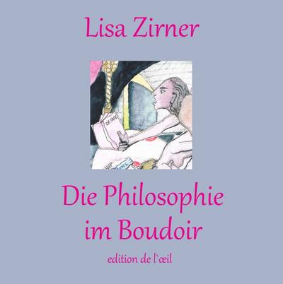 Die Philosophie im Boudoir - Lisa Zirner