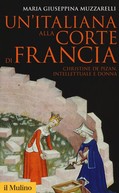 Un’ italiana alla corte di Francia. Christine de Pizan, intellettuale e donna