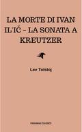La morte di Ivan Il’ic - La sonata a Kreutzer