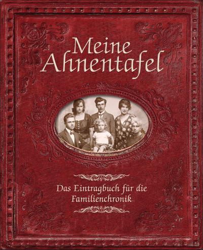 Meine Ahnentafel: Das Eintragbuch für die Familienchronik. Mit gestanztem ovalen Rahmen im Buchdeckel. Zum Einlegen des eigenen Familienfotos.
