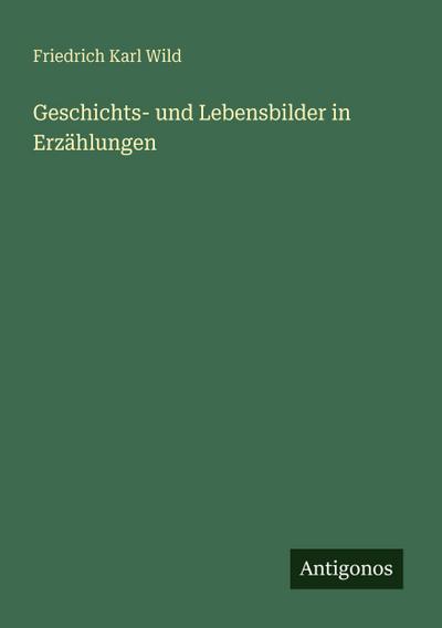 Geschichts- und Lebensbilder in Erzählungen
