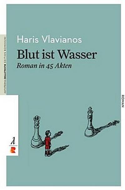 Blut ist Wasser. Roman in 45 Akten