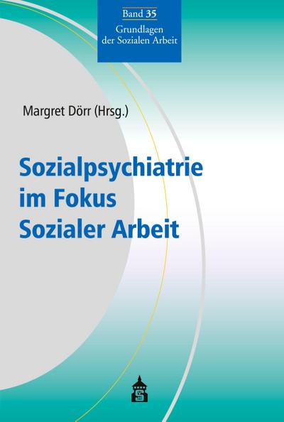 Sozialpsychiatrie im Fokus Sozialer Arbeit
