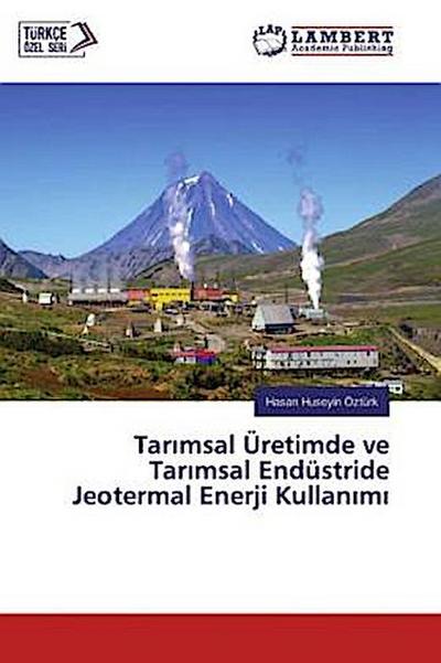 Tar¿msal Üretimde ve Tar¿msal Endüstride Jeotermal Enerji Kullan¿m¿