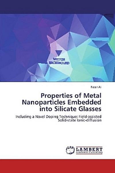 Properties of Metal Nanoparticles Embedded into Silicate Glasses