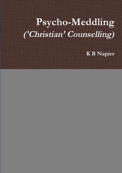 Psycho-Meddling (’Christian’ Counselling)