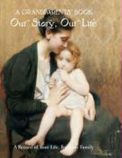 Grandparent’s Book: Our Story, Our Life