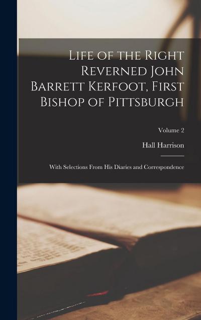 Life of the Right Reverned John Barrett Kerfoot, First Bishop of Pittsburgh