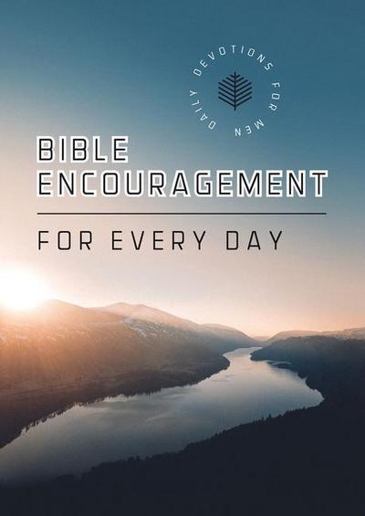 Bible Encouragement for Every Day: Daily Devotions for Men