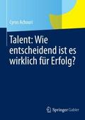 Talent: Wie entscheidend ist es wirklich für Erfol