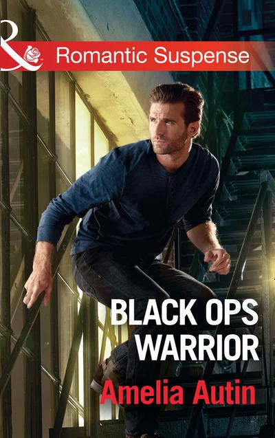 Black Ops Warrior (Mills & Boon Romantic Suspense) (Man on a Mission, Book 11)
