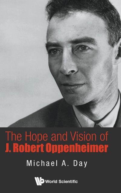 HOPE AND VISION OF J ROBERT OPPENHEIMER, THE
