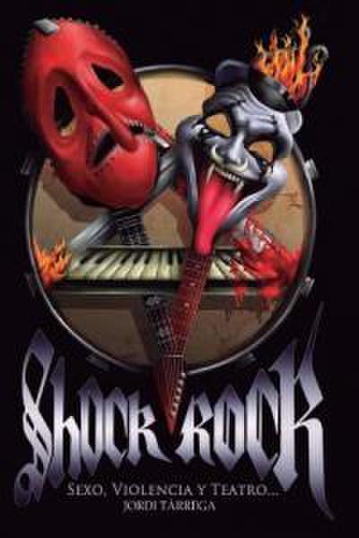 SHOCK ROCK. SEXO, VIOLENCIA Y TEATRO...