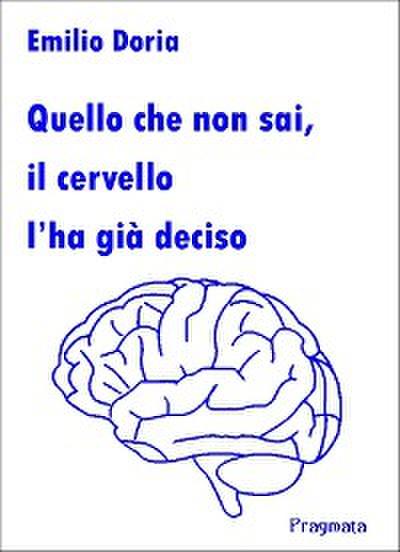 Quello che non sai, il cervello l’ha già deciso