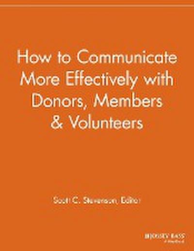 How to Communicate More Effectively with Donors, Members and Volunteers