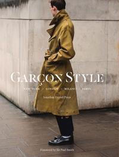 Garçon Style: New York, London, Milano, Paris (Best selling street photography book, for fans street style fashion and photography)