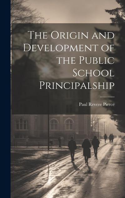 The Origin and Development of the Public School Principalship