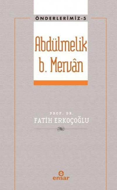 Önderlerimiz 5 - Abdülmelik B. Mervan