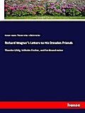 Richard Wagner’s Letters to His Dresden Frie