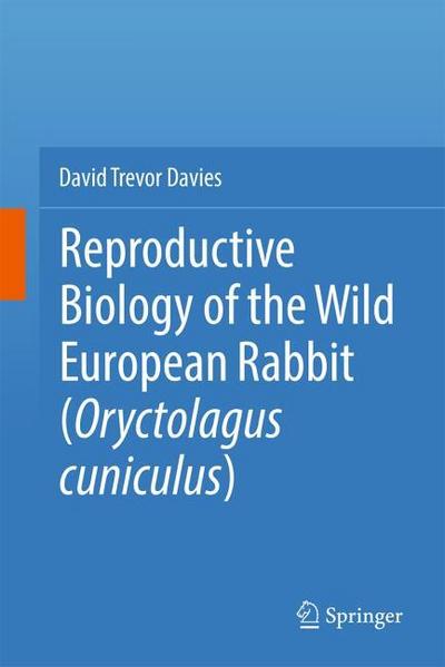 Reproductive Biology of the Wild European Rabbit (Oryctolagus cuniculus)