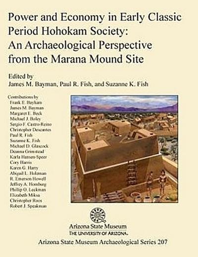 Power and Economy in Early Classic Period Hohokam Society: An Archaeological Perspective from the Marana Mound Site