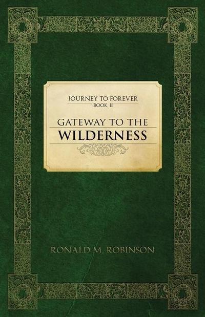 Gateway To The Wilderness: Journey To Forever