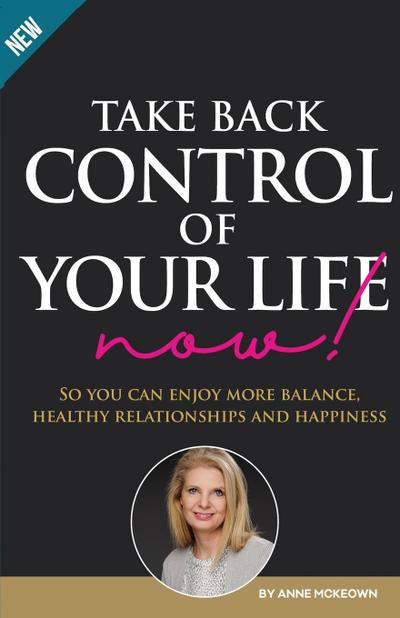 Take Back Control of Your Life Now