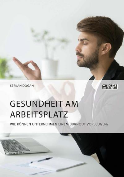 Gesundheit am Arbeitsplatz. Wie können Unternehmen einem Burnout vorbeugen?