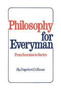 Philosophy for Everyman from Socrates to Sartre