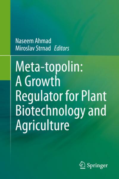 Meta-topolin: A Growth Regulator for Plant Biotechnology and Agriculture