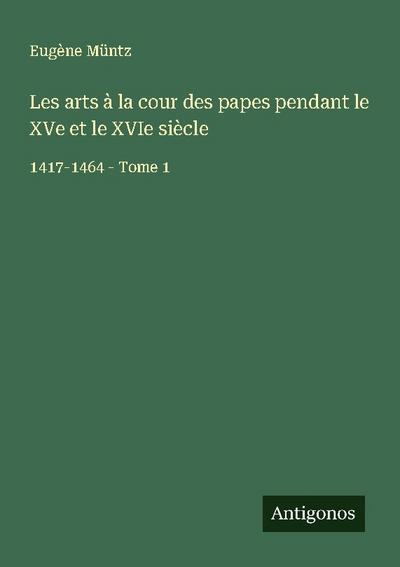 Les arts à la cour des papes pendant le XVe et le XVIe siècle