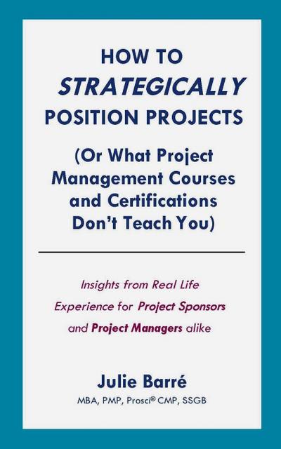 How to Strategically Position Projects (Or What PM Courses Don’t Teach)