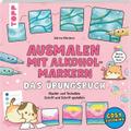 Ausmalen mit Alkoholmarkern - das Übungsbuch