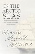 In the Arctic Seas - A Narrative of the Discovery of the Fate of Sir John Franklin and his Companions