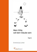 Mein Wille soll dein Glaube sein 2